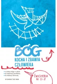 Bóg kocha i zbawia człowieka. Ćwiczenia. Klasa 7 i 8