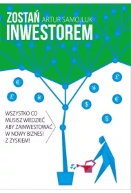 Zostań inwestorem czyli sztuka podejmowania dobrych decyzji finansowych
