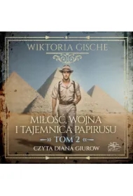 Miłość, wojna i tajemnica papirusu. Tom 2