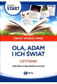 Pewny start. Świat wokół mnie. Ola Adam i ich świat. Czytanki