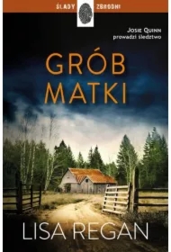 Grób matki. Josie Quinn. Tom 3