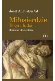 Miłosierdzie Boga i ludzi. Rozmowy i komentarze