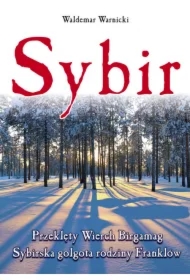 Sybir. Przeklęty Wierch Birgamag. Sybirska golgota rodziny Franklów