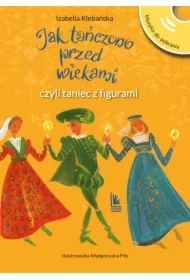 Jak tańczono przed wiekami, czyli taniec z figurami