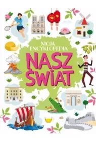 Moja encyklopedia. Nasz Świat