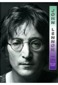 John Lennon. Życie i legenda