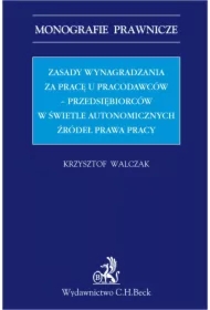 Zasady wynagradzania za pracę u pracodawców - przedsiębiorców w świetle autonomicznych źródeł prawa