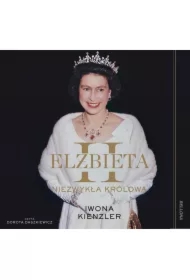 Elżbieta II. Niezwykła królowa