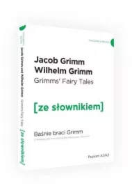Grimm`s Fairy Tales. Baśnie braci Grimm z podręcznym słownikiem angielsko-polskim. Poziom A1/A2