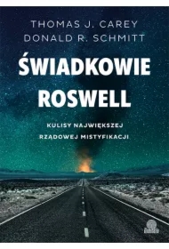 Świadkowie Roswell. Kulisy największej rządowej mistyfikacji