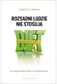 Rozsądni ludzie nie stosują diet
