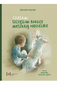Czasami szczęśliwi rodzice mieszkają oddzielnie