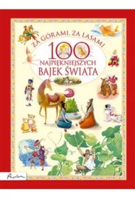 Za górami, za lasami. 100 najpiękniejszych bajek świata