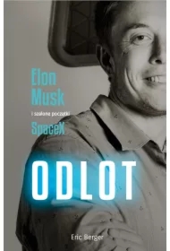 Odlot. Elon Musk i szalone początki SpaceX