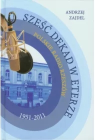 Sześć dekad w eterze. Polskie Radio Rzeszów 1951-2011
