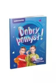 Dobry pomysł! Sześciolatek. Zabawy matematyczne