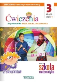 Nasza Szkoła. Matematyka. Edukacja wczesnoszkolna 3. Zeszyt ćwiczeń 1. Edukacja zintegrowana