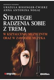 Strategie radzenia sobie z tremą w kształceniu muzycznym oraz w zawodzie muzyka