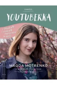 Zawód: youtuberka. O blaskach i cieniach tworzenia w sieci