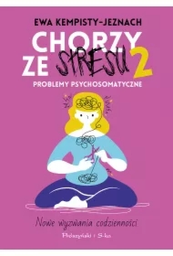 Chorzy ze stresu 2. Problemy psychosomatyczne