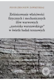 Zróżnicowanie właściwości fizycznych i mechanicznych iłów warwowych