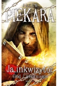 Ja, inkwizytor. Głód i pragnienie. Cykl o Mordimerze Madderdinie