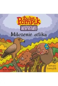 Milczenie orlika. Żubr Pompik. Wyprawy. Tom 18