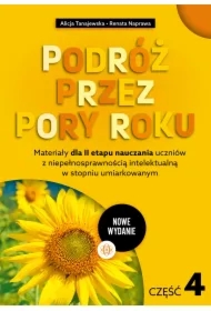 Materiały dla II etapu nauczania uczniów z niepełnosprawnością intelektualną w stopniu umiarkowanym. Podróż przez pory roku. Część 4 (nowe wydanie)