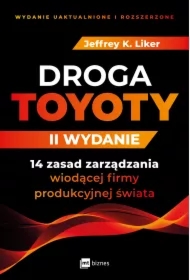 DROGA TOYOTY. 14 zasad zarządzania wiodącej firmy produkcyjnej świata