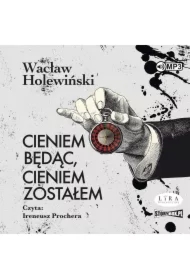 Cieniem będąc, cieniem zostałem