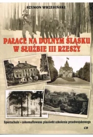 Pałace na Dolnym Śląsku w słuzbie III Rzeszy