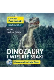 Dinozaury i wielkie ssaki. Niesamowite dzieje Ziemi
