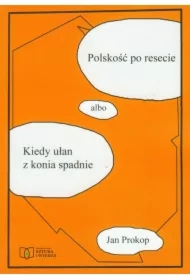 Polskość po resecie albo kiedy ułan z konia spadnie