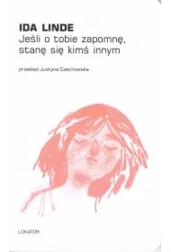 Jeśli o tobie zapomnę, stanę się kimś innym