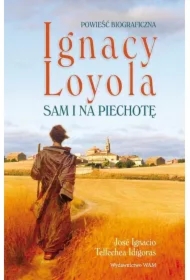 Ignacy Loyola. Sam i na piechotę