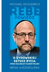 Rebe powiedz… O żydowskiej sztuce życia mówi naczelny rabin Polski