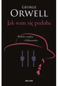 Jak wam się podoba. Wybór esejów i felietonów