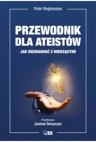 Przewodnik dla ateistów. Jak rozmawiać z wierzącymi