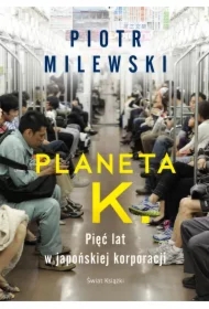 Planeta K. Pięć lat w japońskiej korporacji