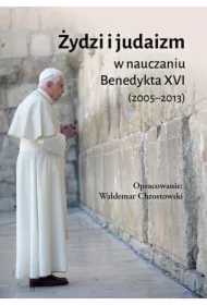 Żydzi i judaizm w nauczaniu Benedykta XVI