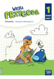 Wielka Przygoda NEON. Klasa 1. Część 1. Ćwiczenia. Edukacja matematyczna