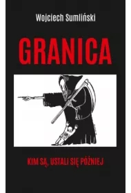 Granica. Kim są, ustali się później