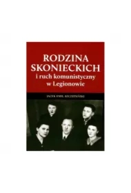 Rodzina Skonieckich i ruch komunistyczny w Legionowie