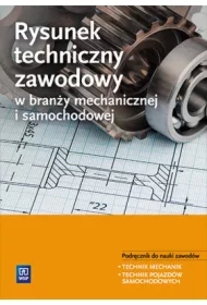 Rysunek techniczny zawodowy w branży mechanicznej i samochodowej. Podręcznik do kształcenia zawodowego. Szkoły ponadgimnazjalne