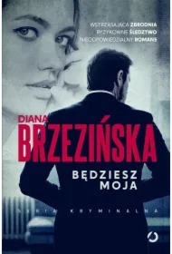 Będziesz moja. Ada Czarnecka i Krystian Wilk. Tom 1