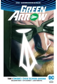 Śmierć i życie Olivera Queena. Green Arrow. Tom 1