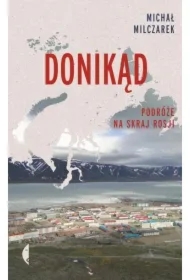 Donikąd. Podróże na skraj Rosji