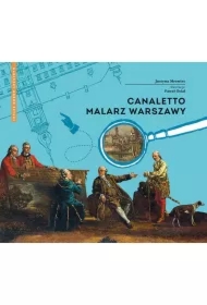Canaletto. Malarz Warszawy