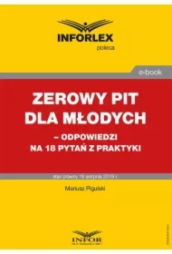 Zerowy PIT dla młodych&ndash; odpowiedzi na 18 pytań z praktyki
