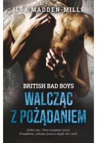 Walcząc z pożądaniem. British Bad Boys. Tom 1